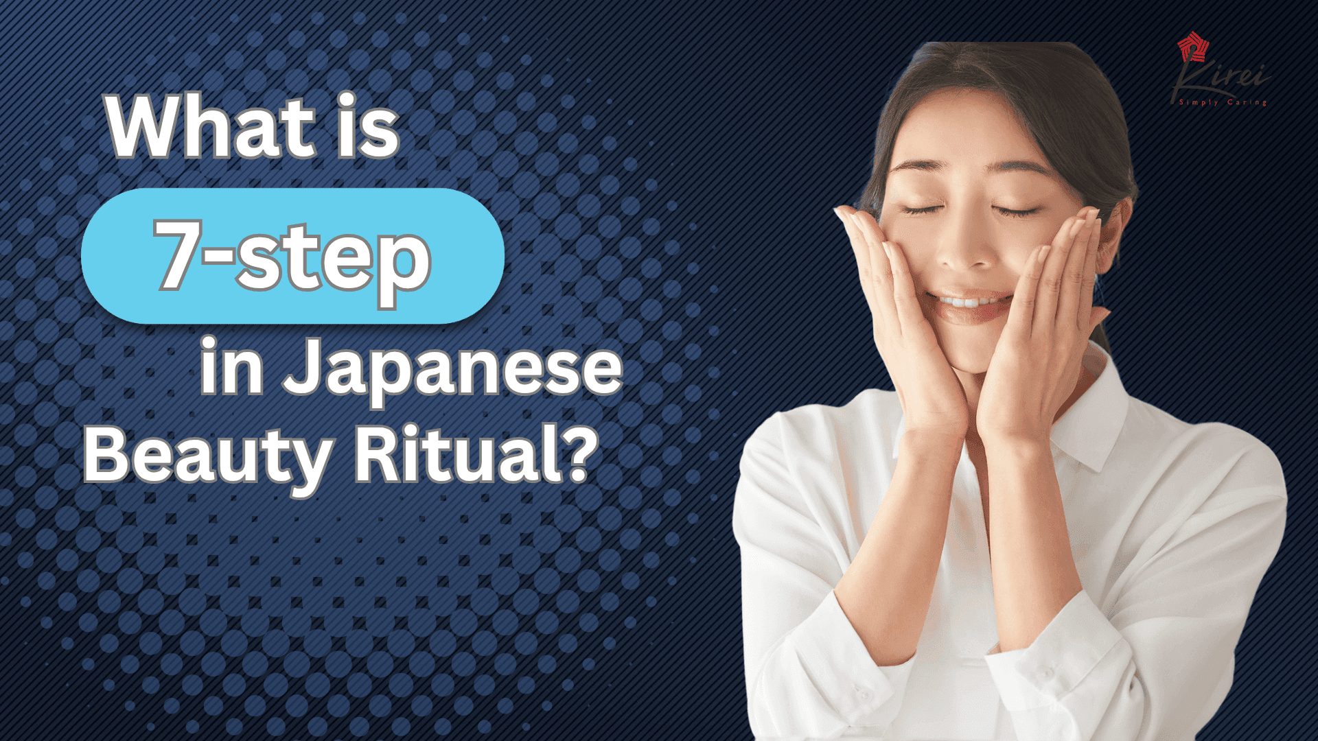 What Is 7-step method in Japanese Beauty Ritual?