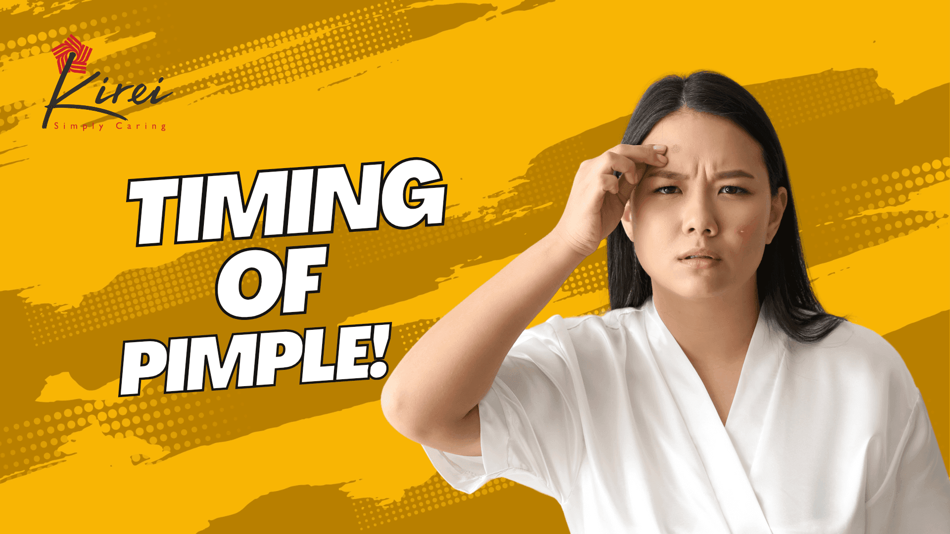 The timing of pimple!